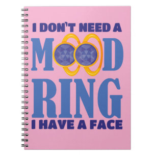 I Don't Need A Mood Ring I Have A Face Notebook