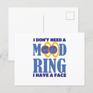 I Don't Need A Mood Ring I Have A Face Postcard