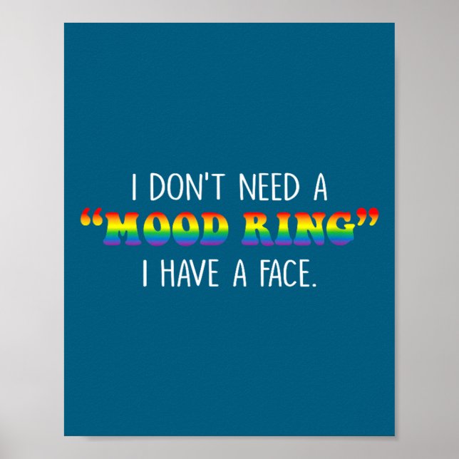 I Don't Need A Mood Ring I Have A Face  Poster (Front)