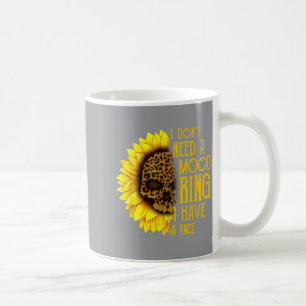 I Don't Need A Mood Ring I Have A Face Sunflower S Coffee Mug