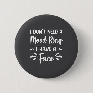 I Don't Need A Mood Ring I Have A Face Vintage Sun 2 Inch Round Button