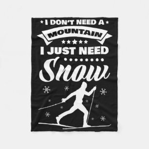 I Don't Need A Mountain I Just Need Snow Cross Cou Fleece Blanket