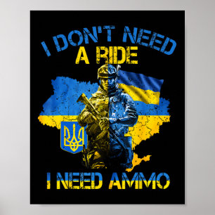 I Don't Need A Ride I Need Ammo Proud Support Ukra Poster