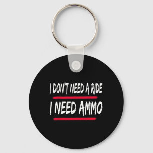 I Don't Need A Ride I Need Ammo Ukrainian Ukraine  Keychain