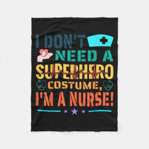 I Don't Need A Superhero Costume, I'm A Nurse Funn Fleece Blanket