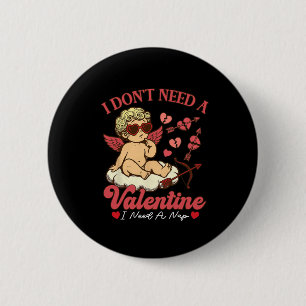 I Don't Need A Valentine I Need A Nap Funny Valent 2 Inch Round Button