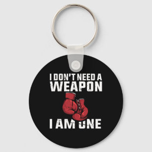 I Don't Need A Weapon Boxing Gloves Boxer  Keychain