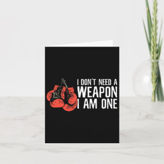 I Don't Need A Weapon I Am One Boxer Boxing  Card