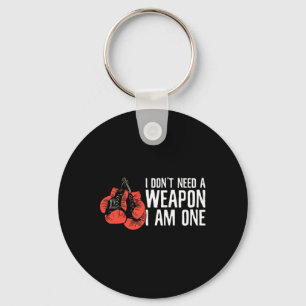 I Don't Need A Weapon I Am One Boxer Boxing  Keychain