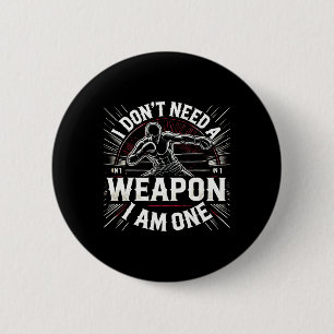 I Don't Need A Weapon I Am One Boxing Boxer Martia 2 Inch Round Button