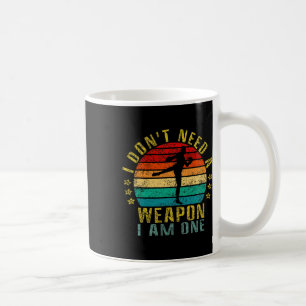 I Don't Need A Weapon I Am One Funny Retro Coffee Mug