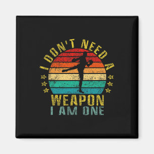 I Don't Need A Weapon I Am One Funny Retro Magnet