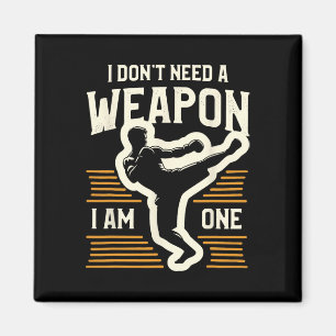 I Don't Need A Weapon I Am One Kickboxing Kickboxe Magnet