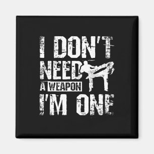 I Don't Need A Weapon I'm One Savate Magnet