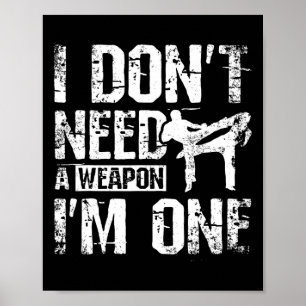 I Don't Need A Weapon I'm One Savate  Poster