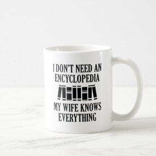 I Don't Need An Encyclopedia Coffee Mug