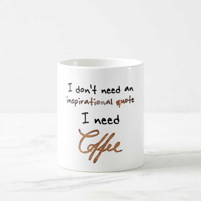I don't need an inspirational quote coffee mug (Center)