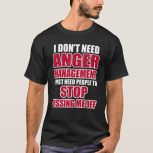I Don't Need Anger Issues Funny Graphic Novelty Ma T-Shirt