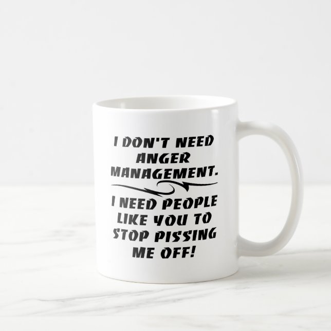 I Don't Need Anger Management I Need Coffee Mug (Right)