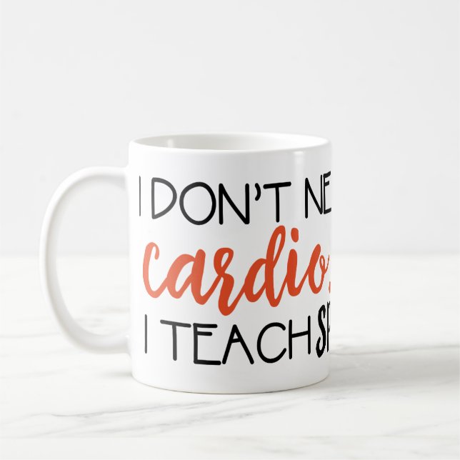 I Don't need cardio... I teach SPED Mug (Left)