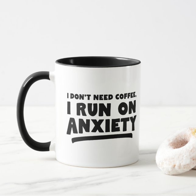I Don't Need Coffee, I Run On Anxiety Funny Mug (With Donut)