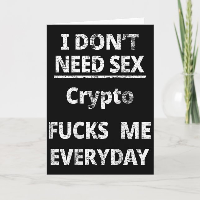 I Don't Need Crypto Fors Me Everyday Funny Sarcasm Card (Front)