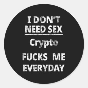 I Don't Need Crypto Fors Me Everyday Funny Sarcasm Classic Round Sticker
