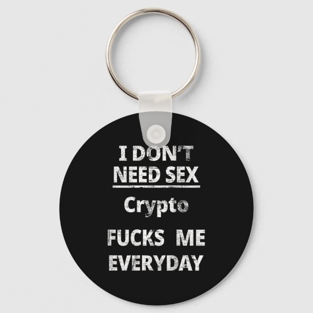 I Don't Need Crypto Fors Me Everyday Funny Sarcasm Keychain (Front)