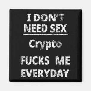 I Don't Need Crypto Fors Me Everyday Funny Sarcasm Magnet