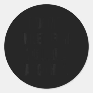 I Don't Need Fun Have To Have Alcohol Funny Drinki Classic Round Sticker