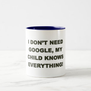 I don't need google my child knows everything -Mug Two-Tone Coffee Mug