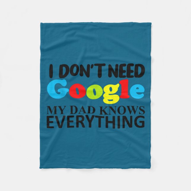 I Don't Need Google My Dad Knows Everything Daught Fleece Blanket (Front)