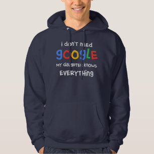 I Don't Need Google My Daughter Know Everything Hoodie