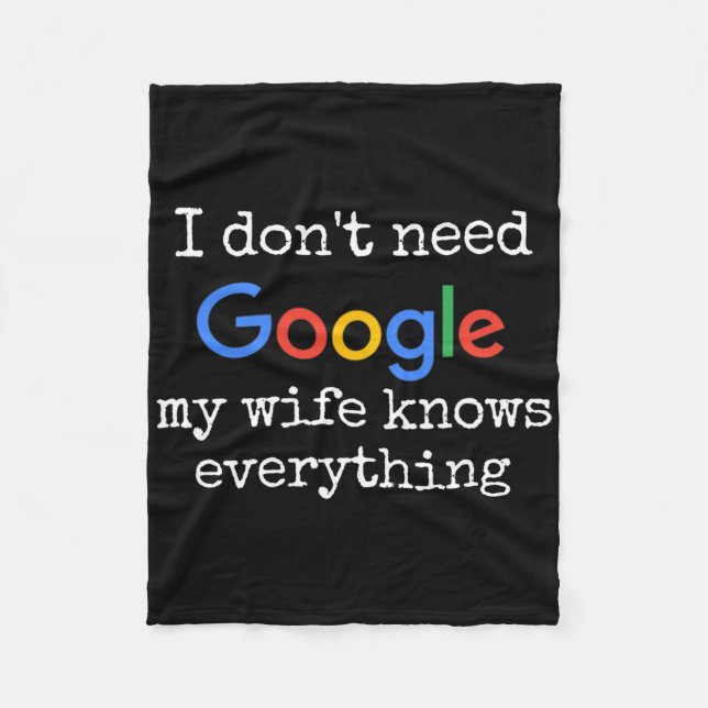 I Don't Need Google My Wife Knows Everything Funny Fleece Blanket (Front)