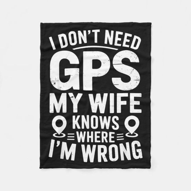 I Don't Need Gps My Wife Knows Father Husband Funn Fleece Blanket (Front)