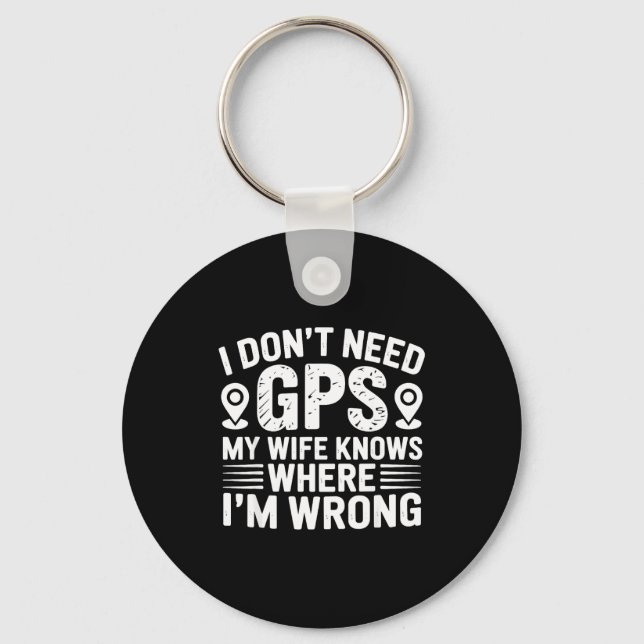 I Don't Need Gps My Wife Knows Father Husband Funn Keychain (Front)