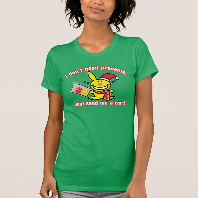 I Don't Need Presents T-Shirt (Front)