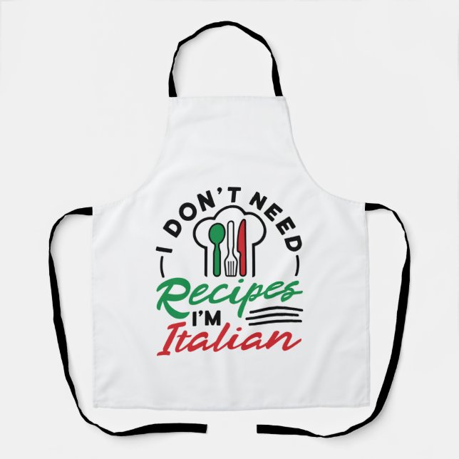 I Don't Need Recipes I'm Italian Apron (Front)