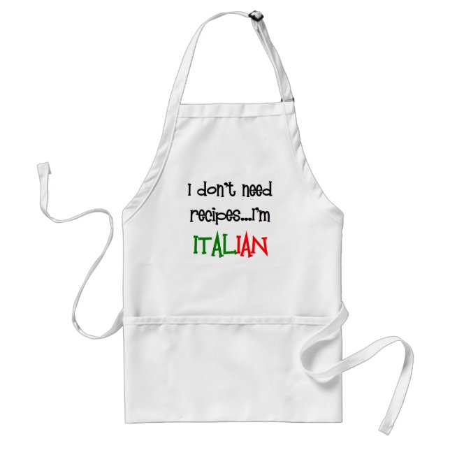 i don't need recipes, i'm italian standard apron (Front)
