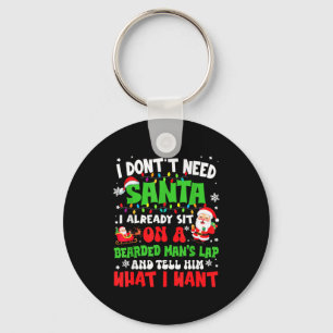 I Don't Need Santa I Already Sit On A Bearded Man' Keychain