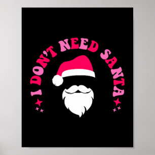 I Dont Need Santa I Already Sit On A Bearded Mans Poster
