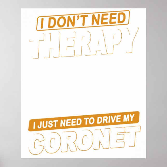 I DON'T NEED THERAPY Dodge Coronet 1972 Poster (Front)