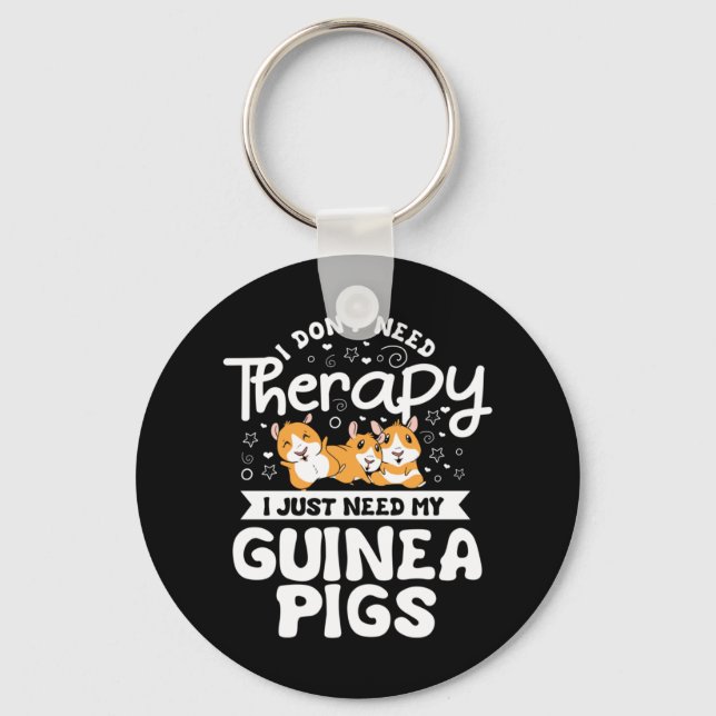 I don't need Therapy Guinea Pig Cavy Roddent Keychain (Front)