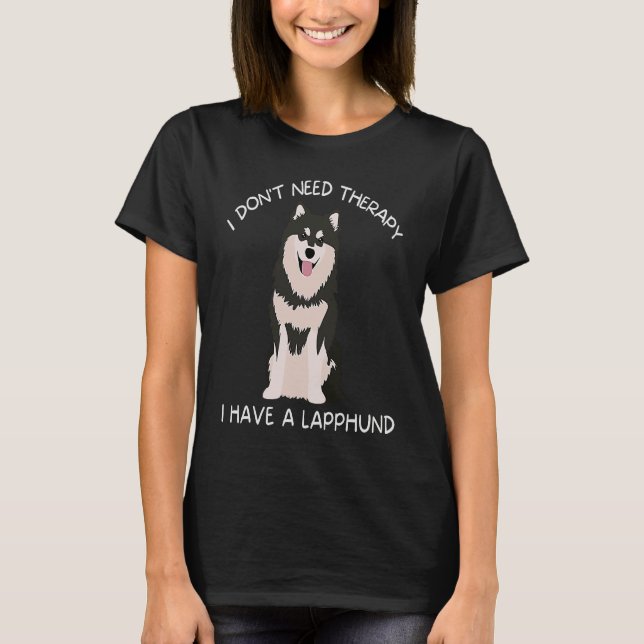 I don't need therapy I have a Lapphund T-Shirt (Front)