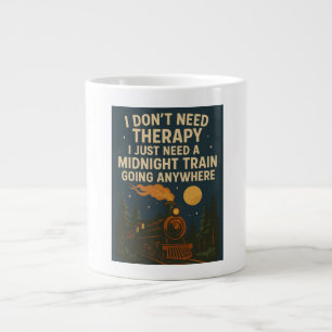 I don't need therapy, I just need a midnight train Large Coffee Mug
