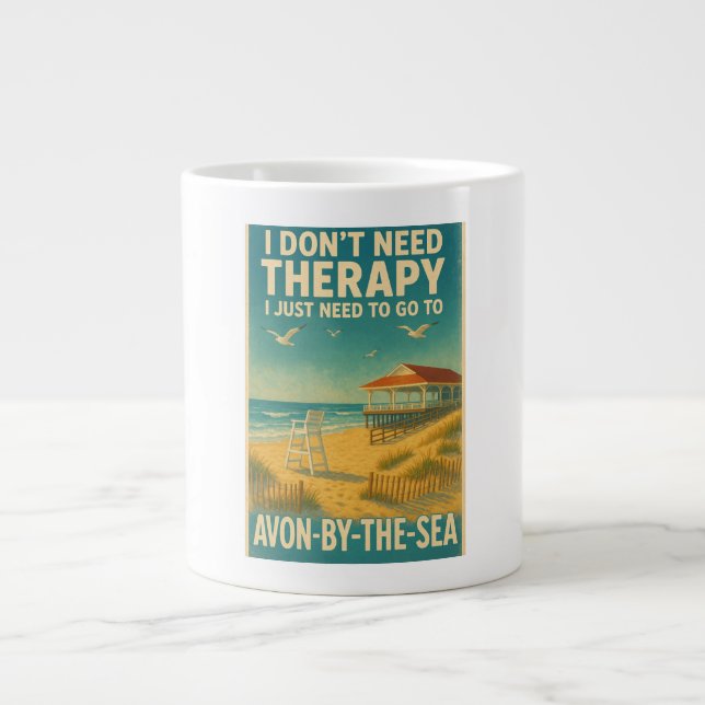 I don't need therapy, I just need Avon-By-The-Sea Large Coffee Mug (Front)