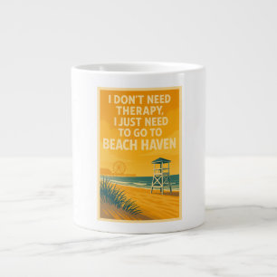 I don't need therapy, i just need Beach Haven Large Coffee Mug