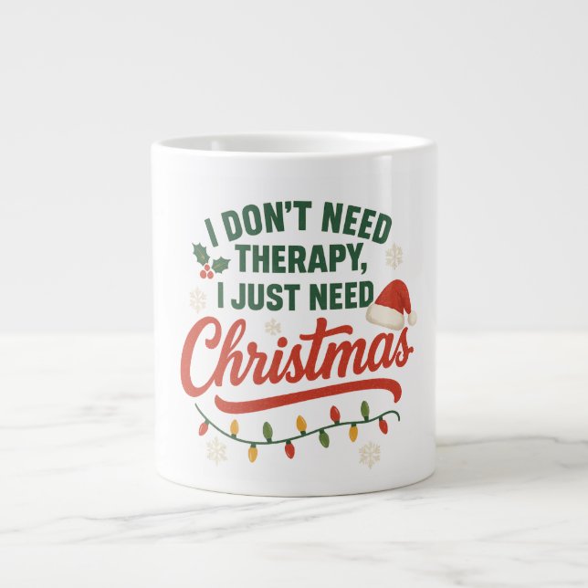 I don't need therapy, I just need christmas Large Coffee Mug (Front)