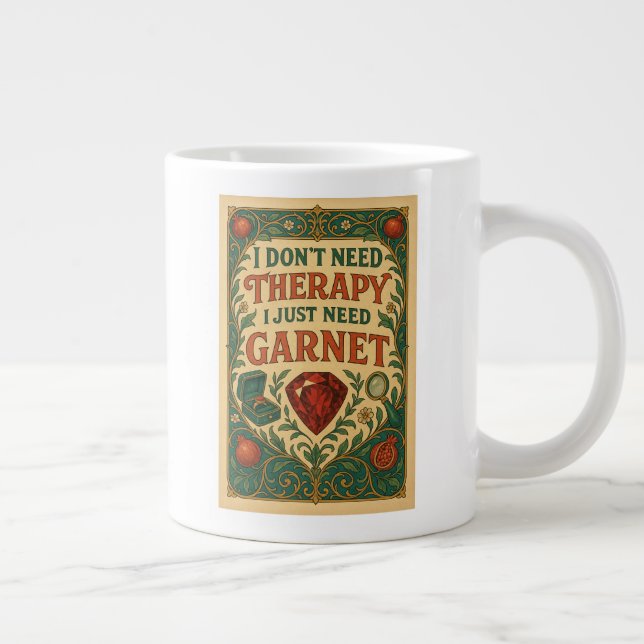 I don't need therapy, I just need garnet Large Coffee Mug (Right)