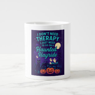 I don't need therapy, I just need Haunted Hayride Large Coffee Mug
